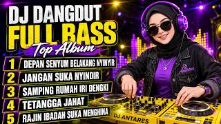 DEPAN SENYUM BELAKANG NYINYIR - DJ DANGDUT FULL BASS - KUMPULAN LAGU SINDIRAN 2026