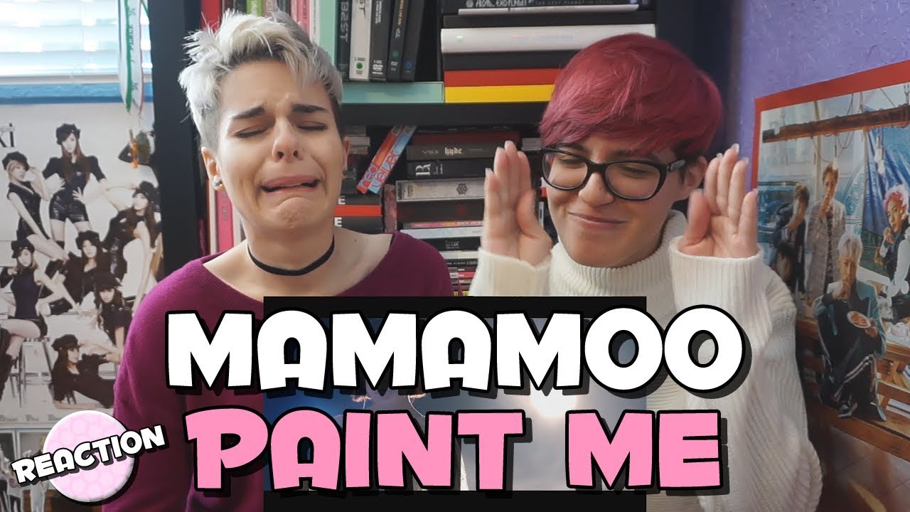 MAMAMOO (마마무) - PAINT ME (칠해줘) ★ MV REACTION