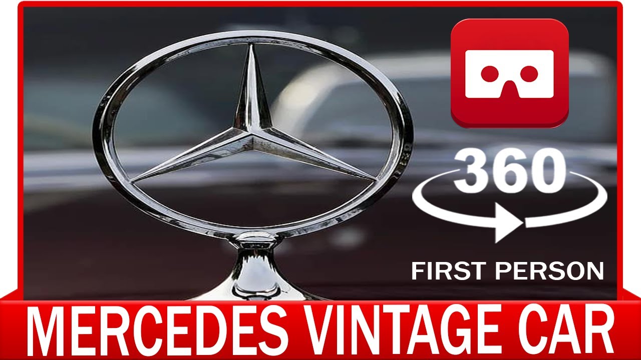 360° VR VIDEO - Mercedes Vintage Car Ride in First Person - VIRTUAL ...
