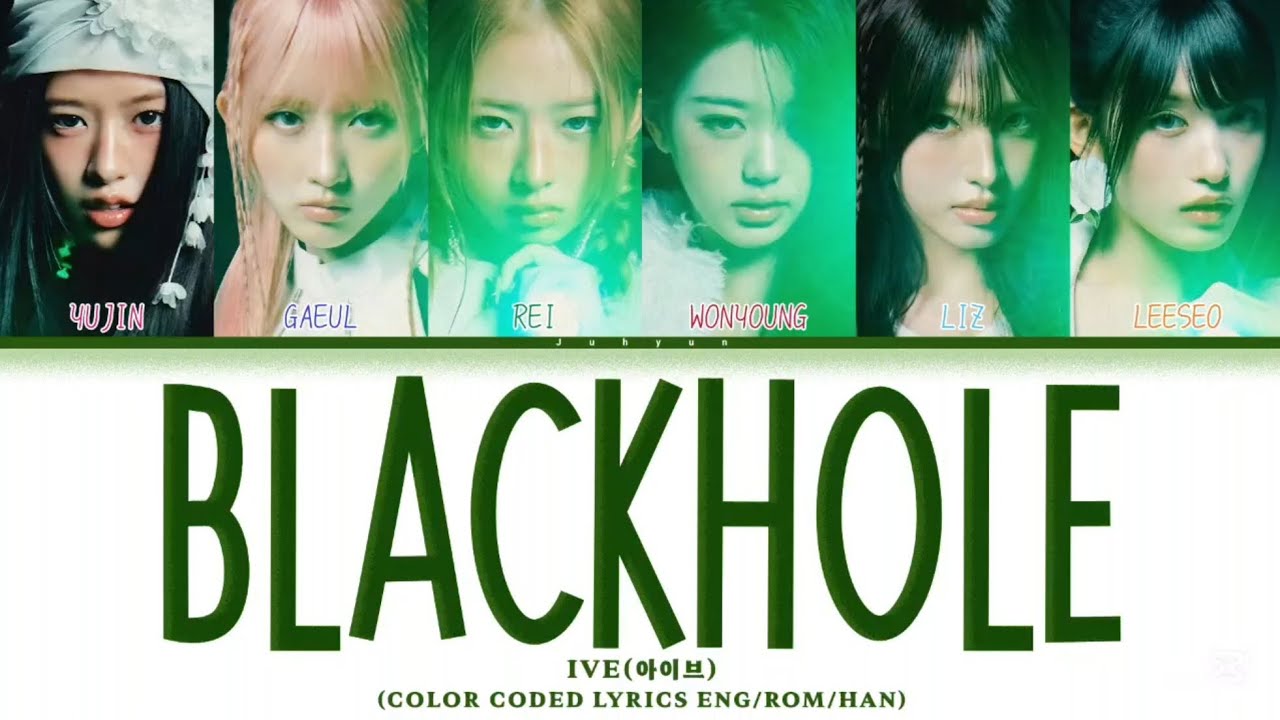 IVE(아이브)-'BLACKHOLE'(COLOR CODED LYRICS ENG/ROM/HAN) - YouTube