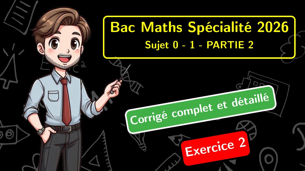🎓 Epreuve de maths de premiere 2026 📝 Sujet 0 n°1 - Spécialité - PARTIE 2 - Exercice 2