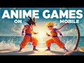 Top 10 New ANIME Games For ANDROID 2025 | Best Anime Games Android &amp; iOS