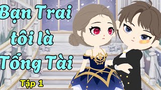 Phim ngắn: Bạn Trai Tôi Là Tổng Tài  “Tập 1” | PLAYTOGETHER