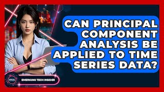 Can Principal Component Analysis Be Applied To Time Series Data? - Emerging Tech Insider