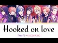 [B-Project] Hooked on love - THRIVE + KiLLER KiNG - Lyrics (Kan/Rom/Eng)