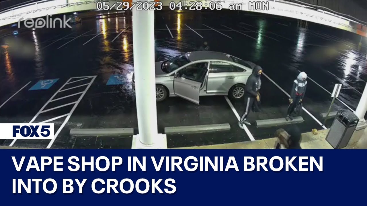 Vape shop in Virginia broken into by crooks