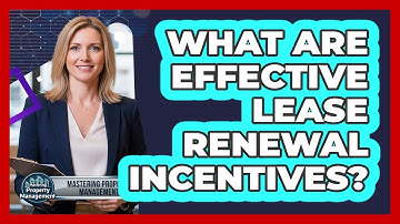 What Are Effective Lease Renewal Incentives?