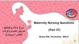 Maternity Nursing Questions Part 37