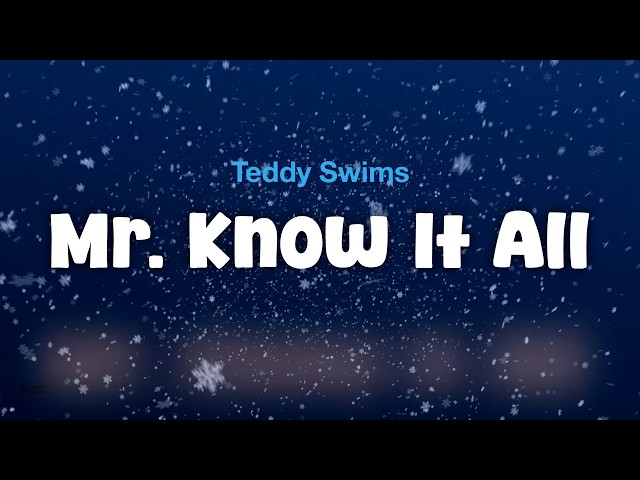 Teddy Swims - Mr. Know It All (Lyric Video)