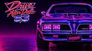 Drive After Dark '83 - Synthwave | Retrowave | Chillwave [SUPERWAVE]