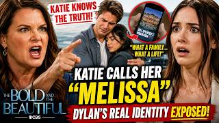 BOLD & BEAUTIFUL: KATIE EXPOSES DYLAN'S REAL NAME—MELISSA CHANGES EVERYTHING! Katie ATTACKS Dylan