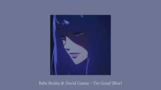 I'm Good (Blue), Bebe Rexha & David Guetta | Slowed + Reverb + Bass Boosted