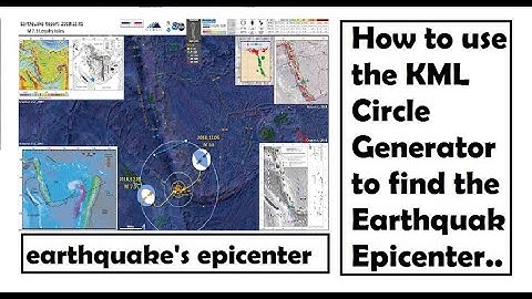How to Use the KML Circle Generator to Find the Earthquake Epicenter