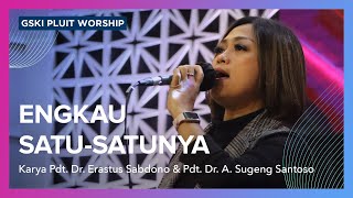 Engkau Satu-satunya (Lagu Karya Pdt. Dr. Erastus Sabdono & Pdt. Sugeng Santoso) | GSKI Pluit Worship