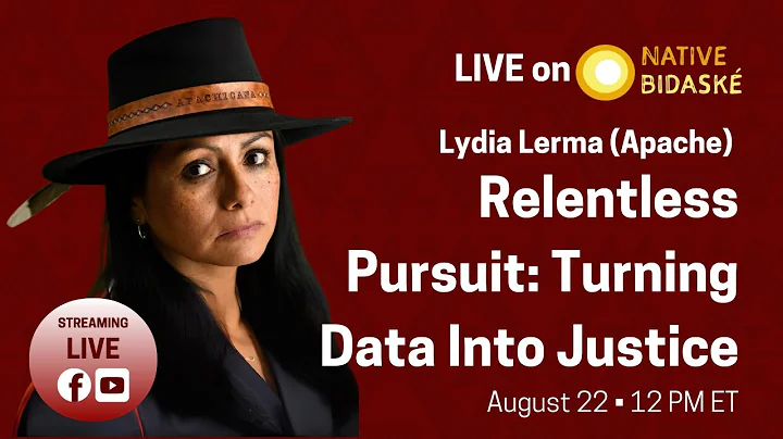 Native Bidaské: Relentless Pursuit - Turning Data Into Justice