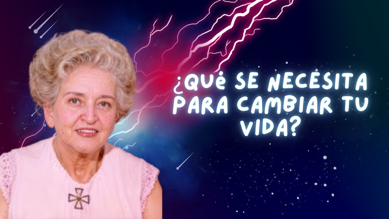 ¿Qué se necesita para cambiar tu vida - Conny Méndez - YouTube