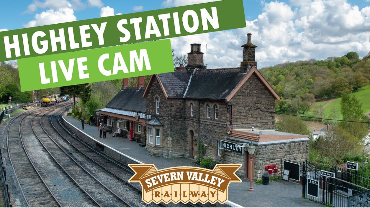 LIVE CAM - Highley Station on the Severn Valley Railway