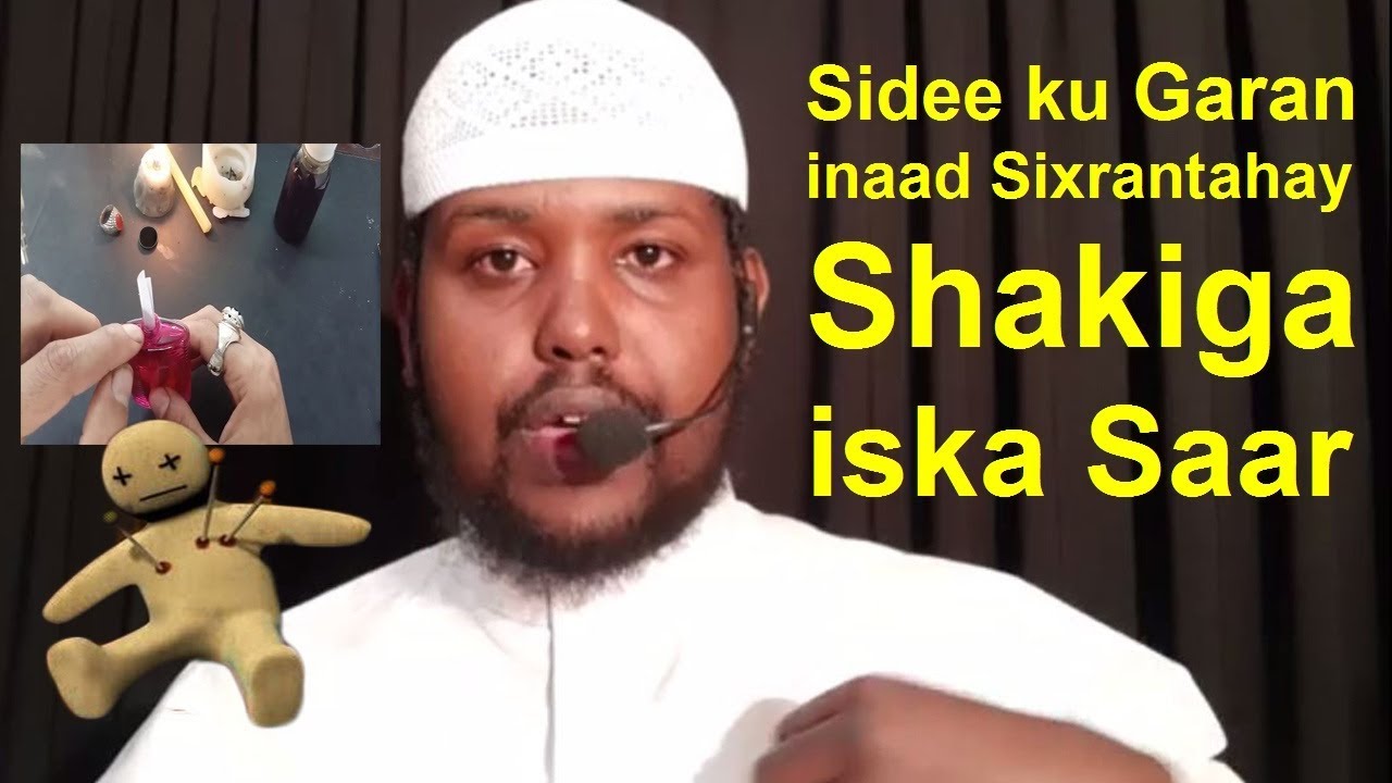 Qaabkee ku Garan kartaa in Lagu sixray iyo inkale sixirka kugu Qarsoon Baro Calaamadihiisa