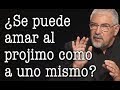 Jorge Bucay ¿ Se puede Amar al Prójimo como a uno mismo ?