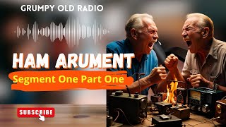 Ham Radio Argument Segment One | Grumpy Old Radio 3.927