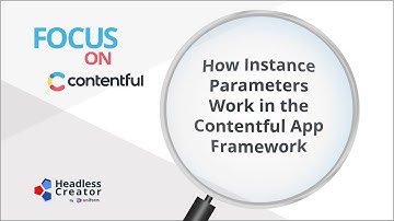 FOC 10: How Instance Parameters Work in the Contentful App Framework