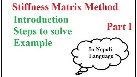 Stiffness Matrix Method Part 1, Steps to solve the problem in Nepali Language