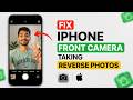 How to Fix iPhone Front Camera Taking Reverse Photos