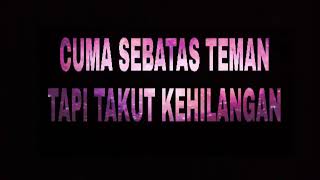 CUMA SEBATAS TEMAN TAPI TAKUT KEHILANGAN