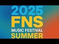 [LIVESTREAM] 2025 FNS Music Festival Summer | 2025 2025 FNS Music Festival Summer Full Show