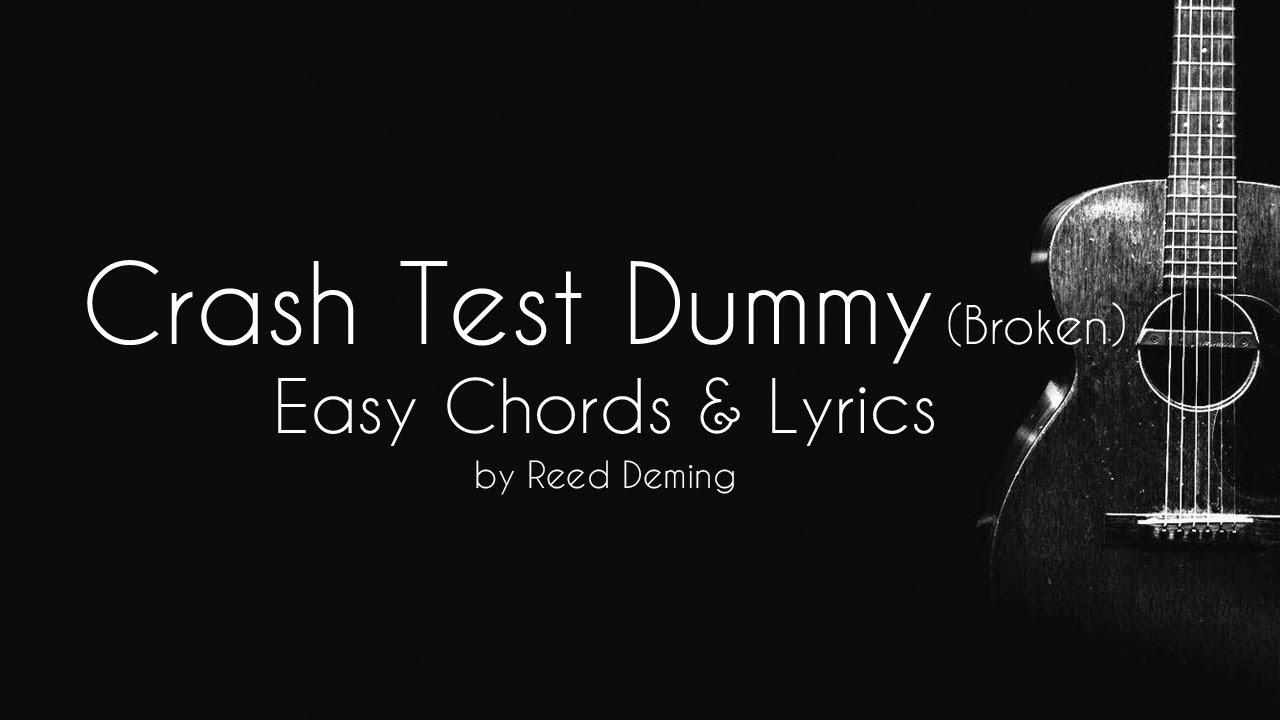 Crash Test Dummy (Broken) by Reed Deming Guitar Chords & Lyrics (easy