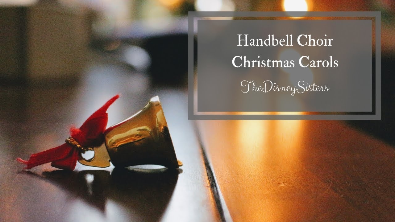 Handbell Choir Christmas Carols TheDisneySisters YouTube Handbell Choir Christmas Carols TheDisneySisters YouTube