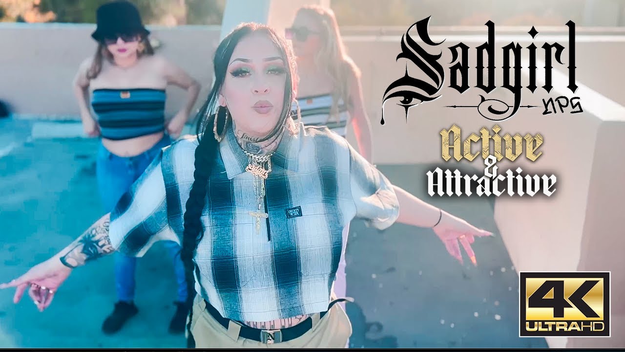 SadGirl - Active & Attractive (Official Music Video)