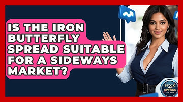 Is The Iron Butterfly Spread Suitable For A Sideways Market? - Stock and Options Playbook