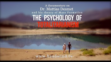 MATTIAS DESMET - THE PSYCHOLOGY OF TOTALITARIANISM - A HEADWIND DOCUMENTARY
