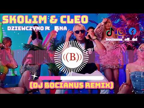 SKOLIM & CLEO - Dziewczyno Piękna (Dj Bocianus Remix)