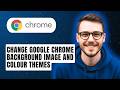 How To Change Google Chrome Background Image and Colour Themes [2026 Guide]