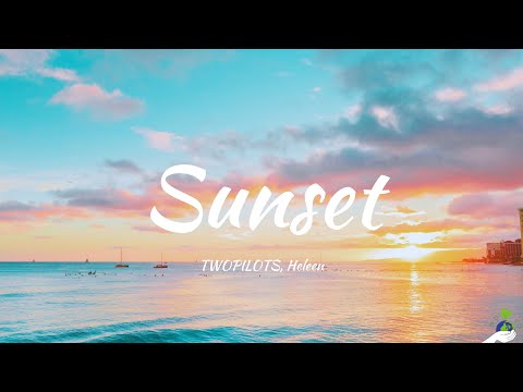 TWOPILOTS, Heleen - Sunset (Lyrics)