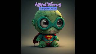 Astral Waves/🔮 Eclipse Pulse 🔮/ Minimal Techno
