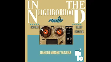 IN THE NEIGHBORHOOD RADIO (ELLIOT SHYLOCK - HAKESO MMONE )