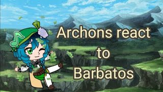 Archons react to Barbatos 【Genshin Impact】