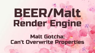 BEER/Malt Render Engine: Malt Gotcha - Can't Overwrite Properties