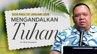 DOA PAGI | Ps. Alvin Koswanto | DP - 01 Januari 2026 | 05.00 WIB