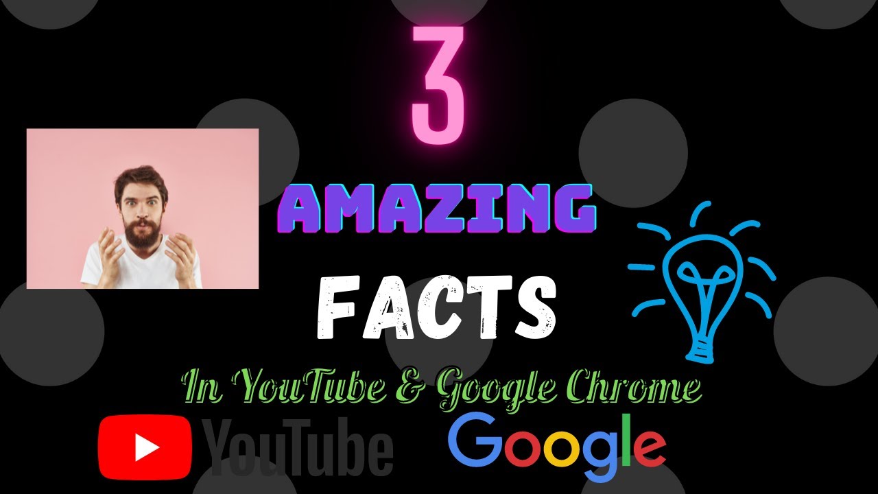 3 Amazing FACTS in YouTube & Google Chrome!