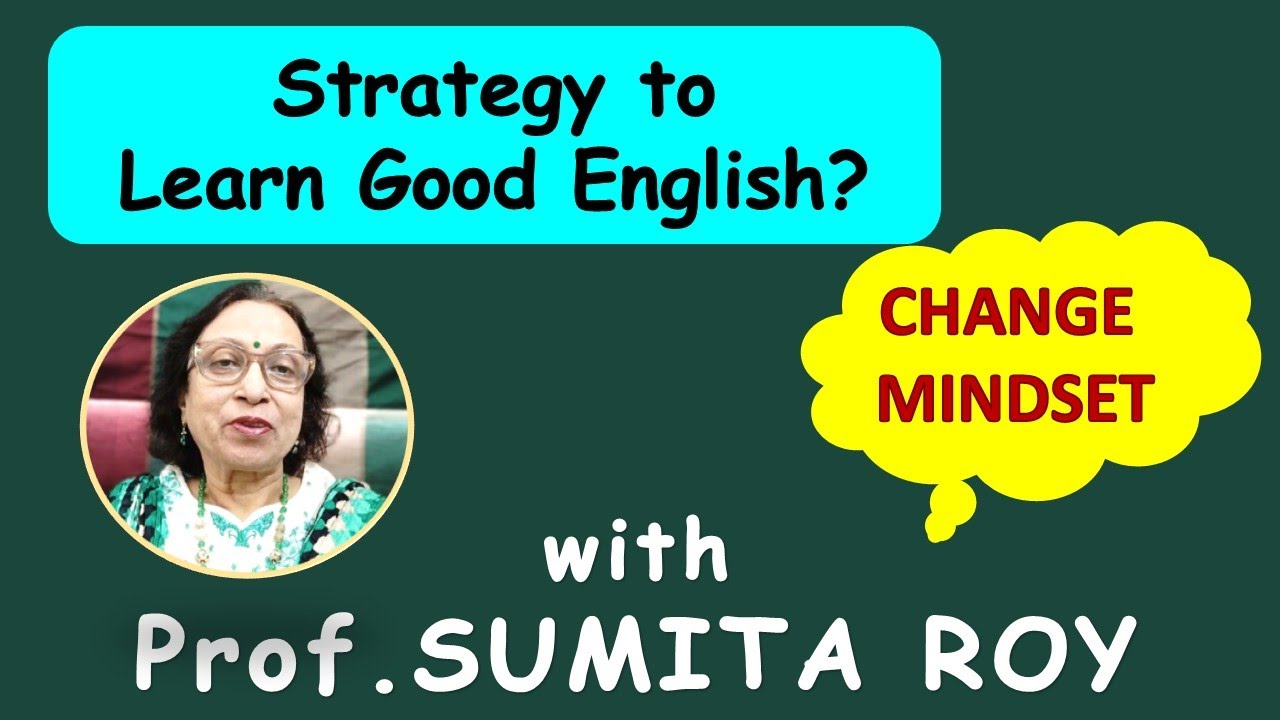Change Mindset | A Strategy to Learn Good English by Prof. Sumita Roy