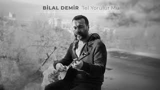 Bilal Demir - Tel Yorulur Mu