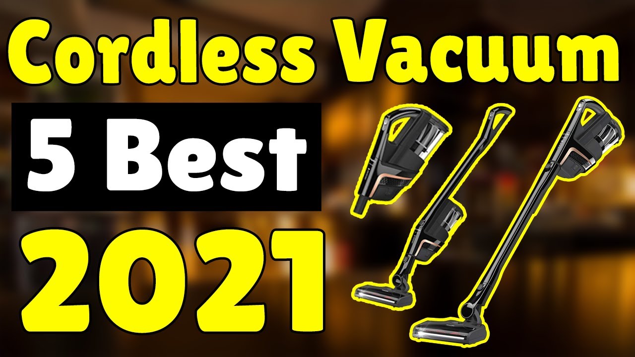 Best Cordless Vacuums 2021 Top 5 [Best Cordless Vacuum] Picks