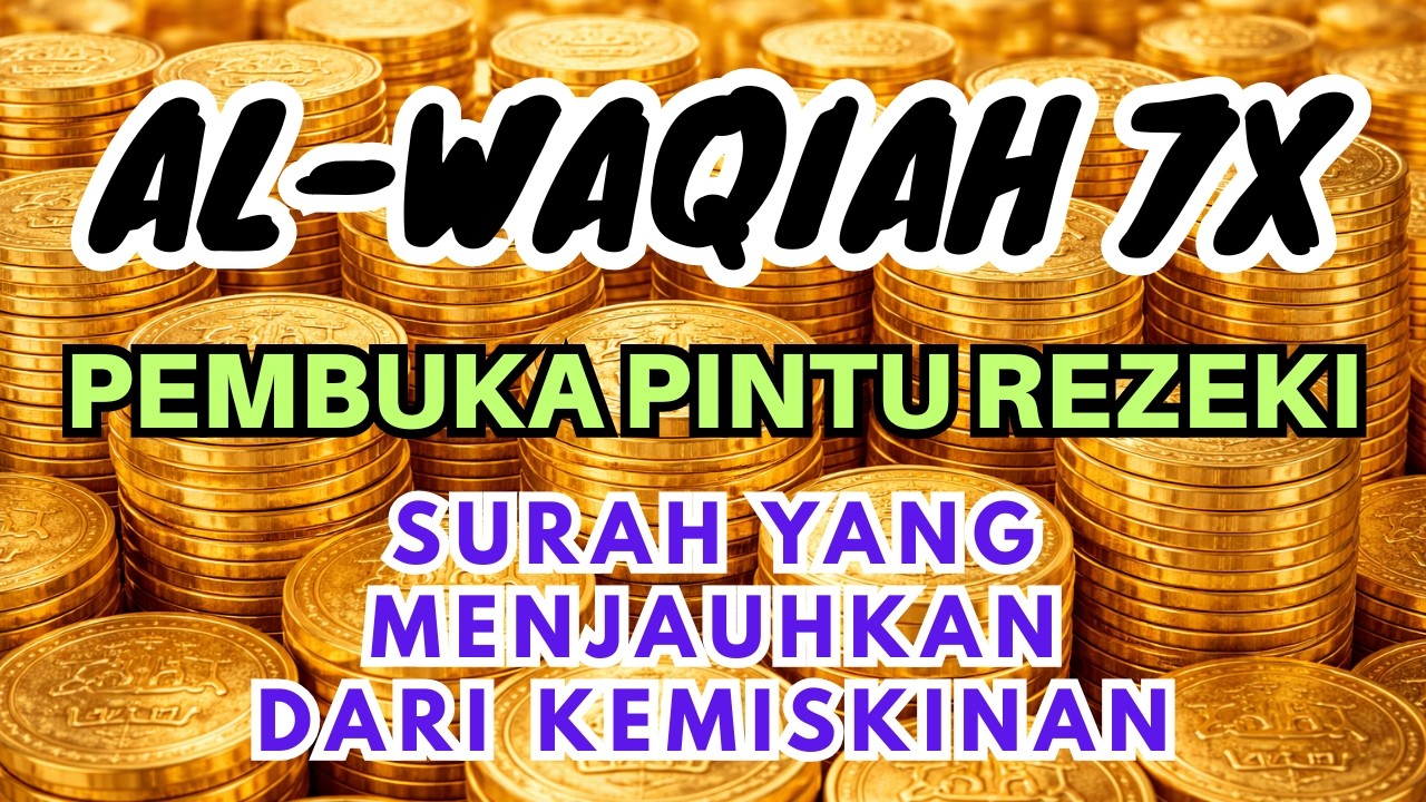 Al Waqiah 7x Lengkap Arab, Latin & Terjemahan, Dengarkan Rezeki Datang Tiba Tiba, Pelunas Hutang