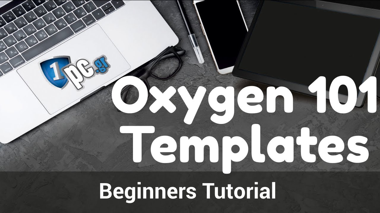 Oxygen 101 Templates. Learn how to use Oxygen Builder Beginners