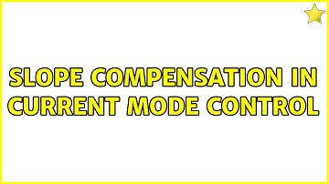 Slope compensation in current mode control