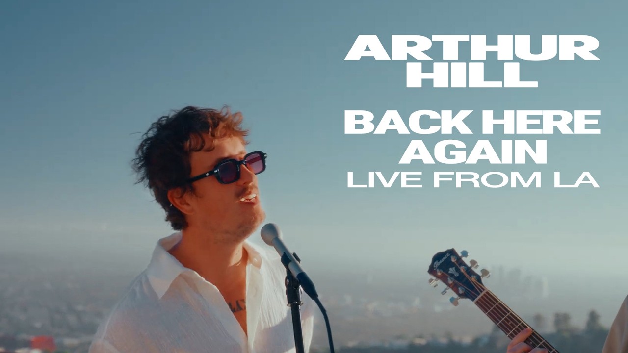 Arthur Hill - Back Here Again (Live From LA)